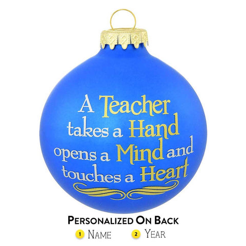 Personalized "A Teacher takes a Hand opens a Mind and touches a Heart" Bulb Ornament