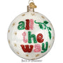 Decorative Christmas ornament with 'all the way' text on a white background back of ornament