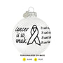 Personalized "Cancer is So Weak" Ornament