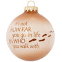 It's Not How Far... Ornament for Christmas Tree