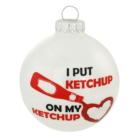 "I put ketchup on my ketchup" Glass Christmas Tree Ornament